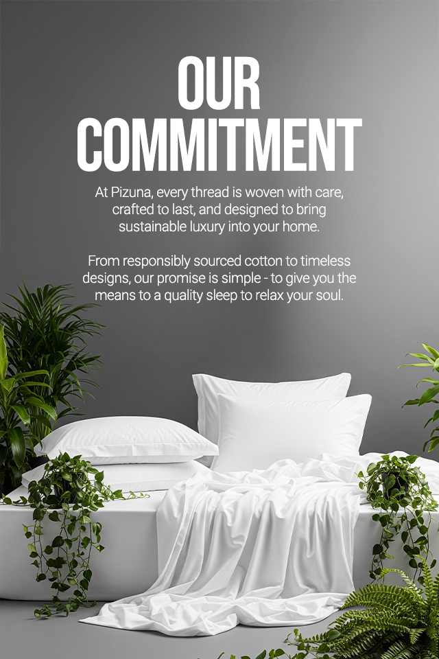 Pizuna luxury bedding brand commitment to sustainable cotton sheets, premium bed linens, durable craftsmanship, eco-friendly materials and hotel-quality sleep comfort.