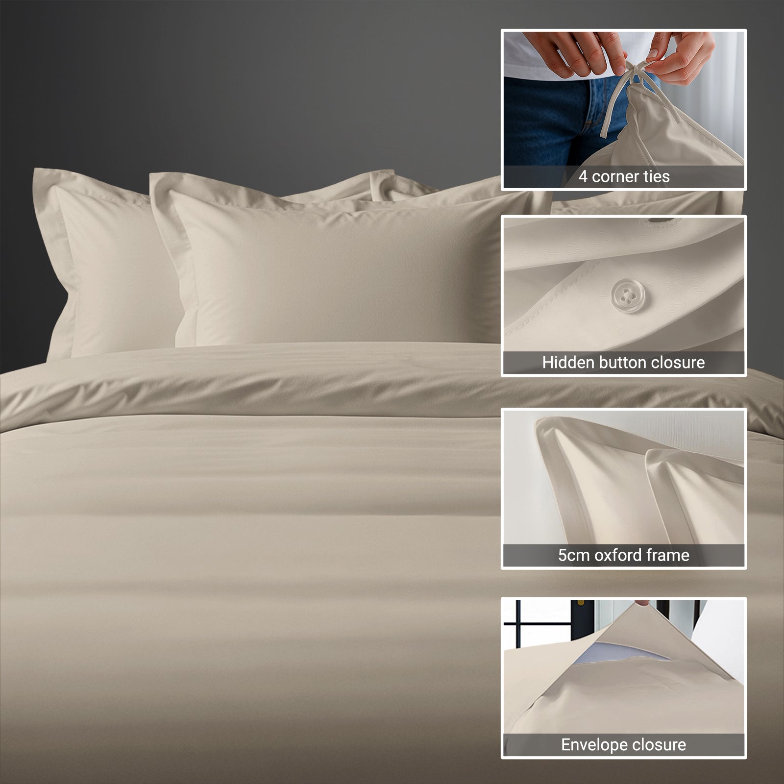 800 thread count 3 piece Simply Taupe super king duvet cover with hidden button closure and 4 corner ties plus oxford pillowcases
